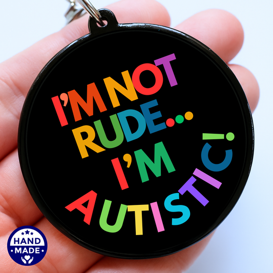 I'm Not Rude I'm Autistic | Sarcastic Autism Awareness | Scannable NFC Keychain