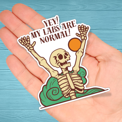 Yey My Labs Are Normal! Skeleton Funny Sticker | Chronic Illness Disability Awareness Vinyl Water Resistant Sticker