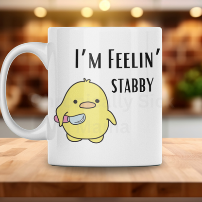 I'm Feelin' Stabby Dark Humour Mug