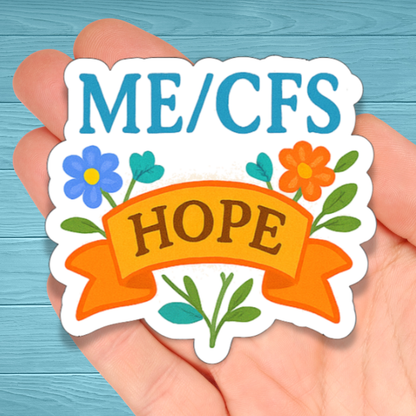 ME CFS HOPE | Chronic Illness Disability Awareness Vinyl Water Resistant Sticker