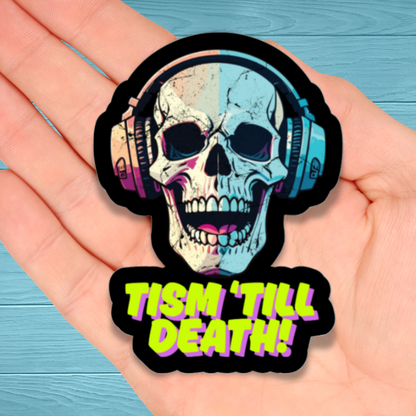 Tism Till' Death Autism Neurodivergent Skull | Chronic Illness Disability Awareness Vinyl Water Resistant Sticker