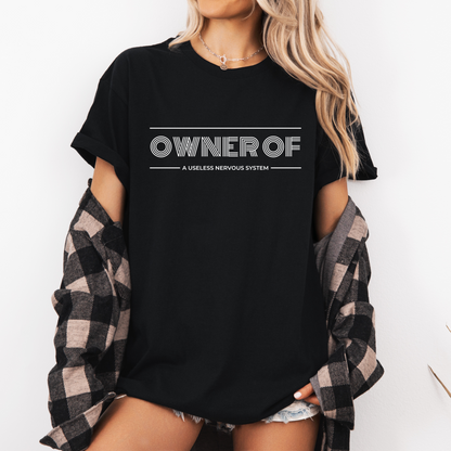 Chronic Illness Warrior T-Shirt – 'Owner of a Useless Nervous System' Tee