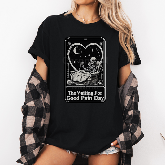 Waiting for a Good Pain Day Tarot Tee