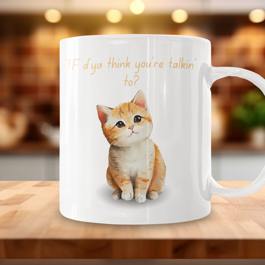 TF d'ya think you're talkin' to funny cat mug