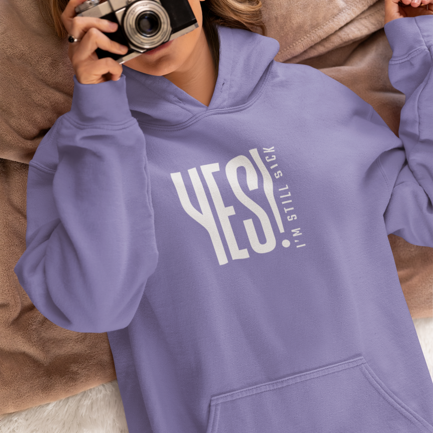 Yes, I'm Still Sick! Hoodie