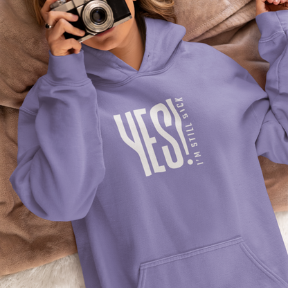 Yes, I'm Still Sick! Hoodie