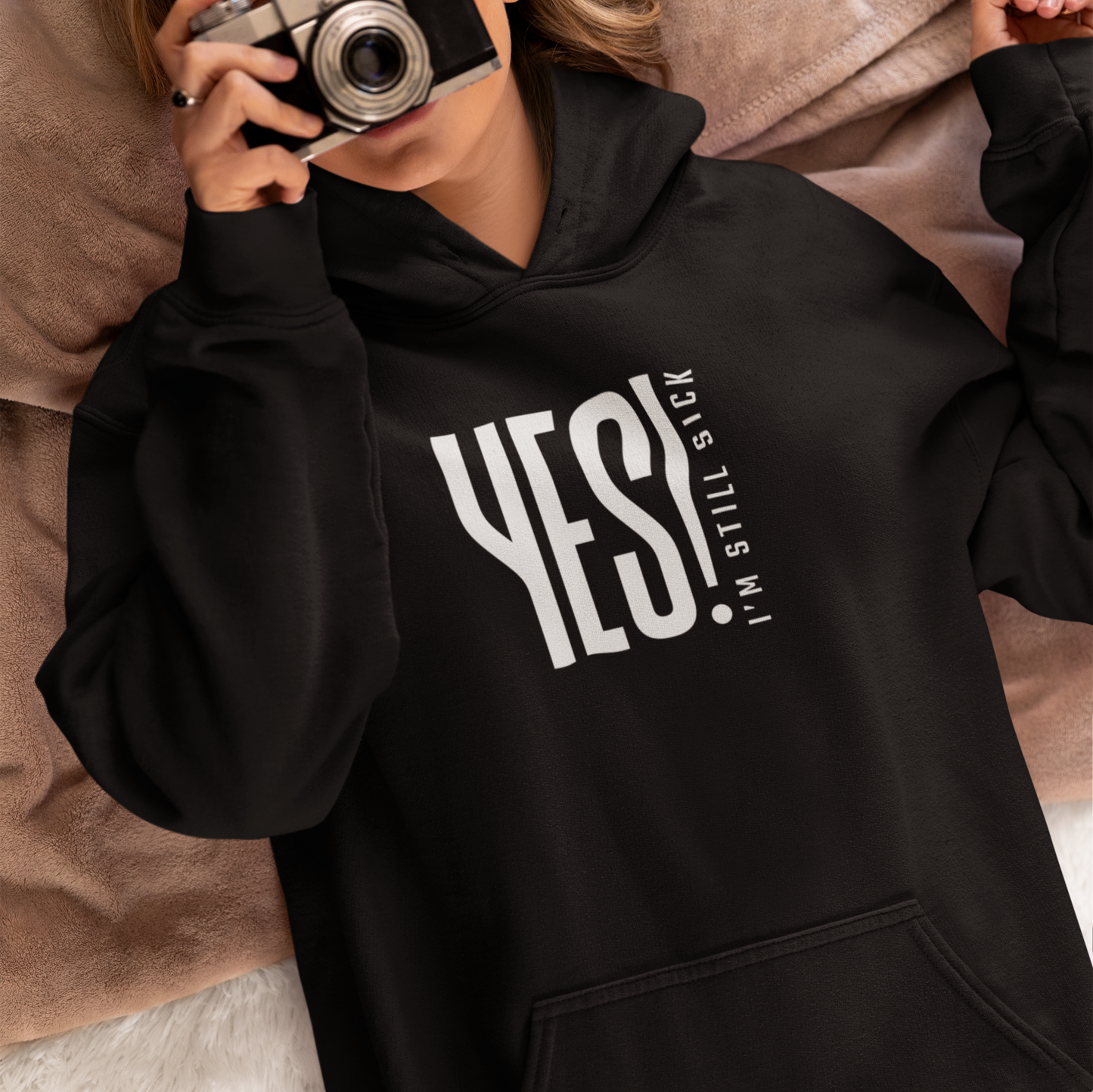 Yes, I'm Still Sick! Hoodie
